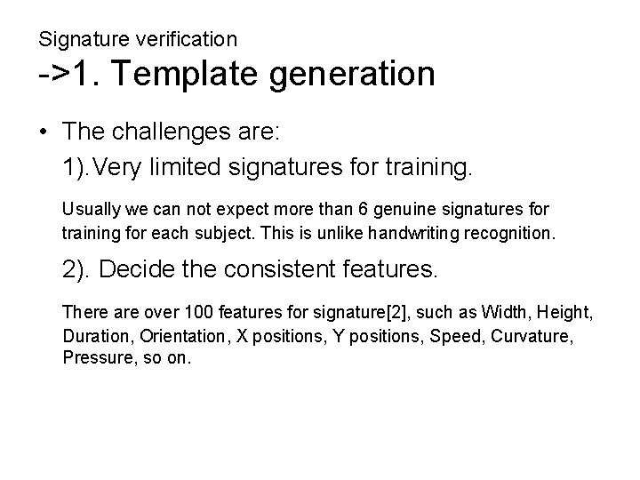 Signature verification ->1. Template generation • The challenges are: 1). Very limited signatures for