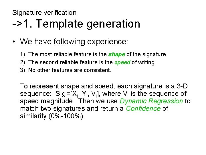 Signature verification ->1. Template generation • We have following experience: 1). The most reliable