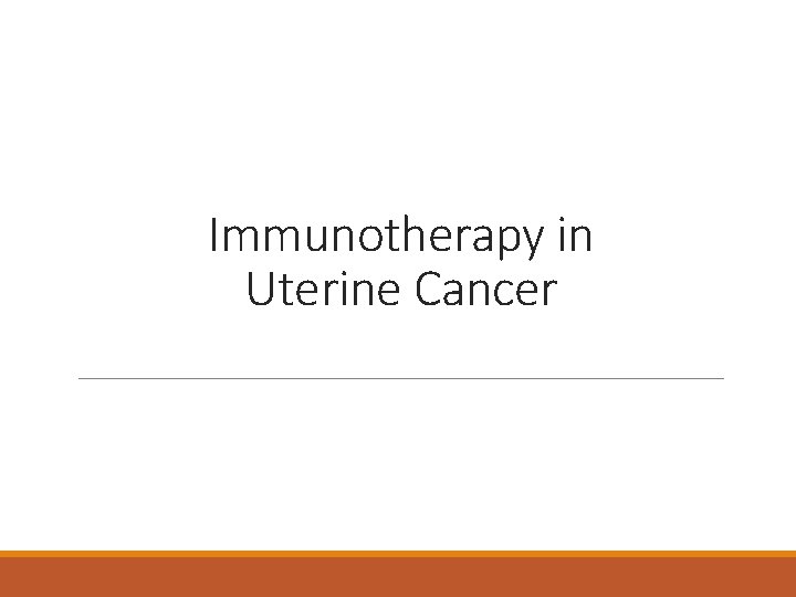 Immunotherapy in Uterine Cancer 