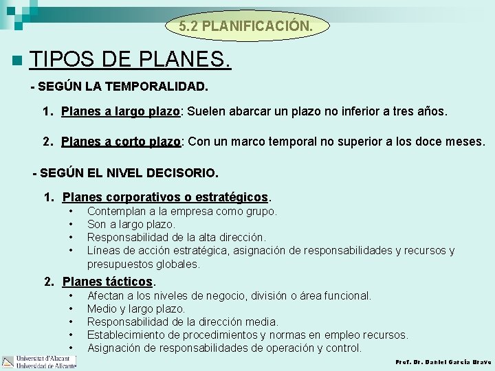 5. 2 PLANIFICACIÓN. n TIPOS DE PLANES. - SEGÚN LA TEMPORALIDAD. 1. Planes a