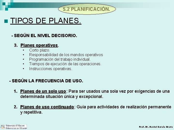 5. 2 PLANIFICACIÓN. n TIPOS DE PLANES. - SEGÚN EL NIVEL DECISORIO. 3. Planes