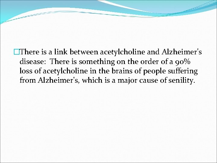 �There is a link between acetylcholine and Alzheimer's disease: There is something on the