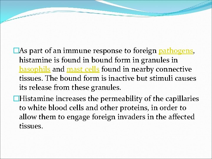 �As part of an immune response to foreign pathogens, histamine is found in bound