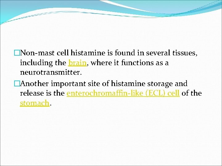 �Non-mast cell histamine is found in several tissues, including the brain, where it functions