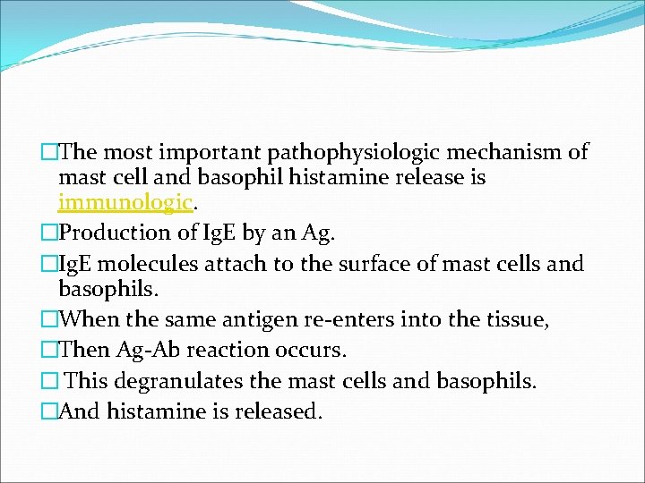 �The most important pathophysiologic mechanism of mast cell and basophil histamine release is immunologic.