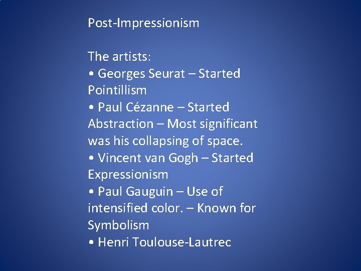 Post-Impressionism The artists: • Georges Seurat – Started Pointillism • Paul Cézanne – Started