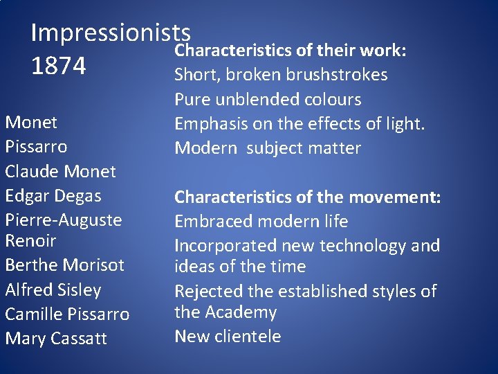 Impressionists Characteristics of their work: 1874 Short, broken brushstrokes Monet Pissarro Claude Monet Edgar