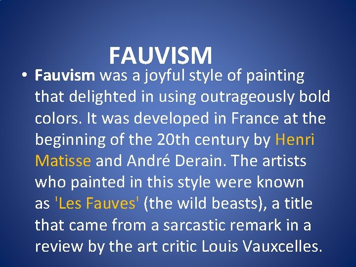 FAUVISM • Fauvism was a joyful style of painting that delighted in using outrageously