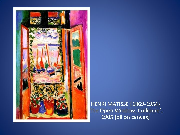 HENRI MATISSE (1869 -1954) 'The Open Window, Collioure', 1905 (oil on canvas) 