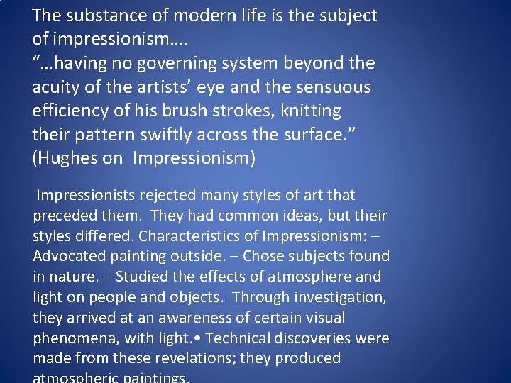 The substance of modern life is the subject of impressionism…. “…having no governing system