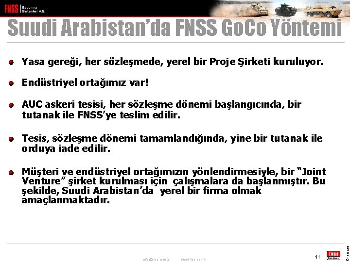 Suudi Arabistan’da FNSS Go. Co Yöntemi Yasa gereği, her sözleşmede, yerel bir Proje Şirketi