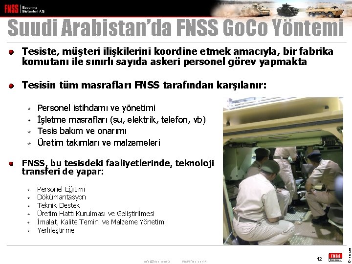 Suudi Arabistan’da FNSS Go. Co Yöntemi Tesiste, müşteri ilişkilerini koordine etmek amacıyla, bir fabrika