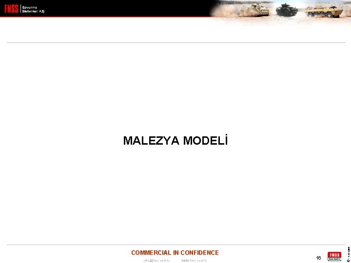 COMMERCIAL IN CONFIDENCE info@fnss. com. tr www. fnss. com. tr 16 © FNSS 2009