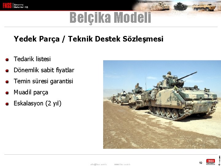 Belçika Modeli Yedek Parça / Teknik Destek Sözleşmesi Tedarik listesi Dönemlik sabit fiyatlar Temin