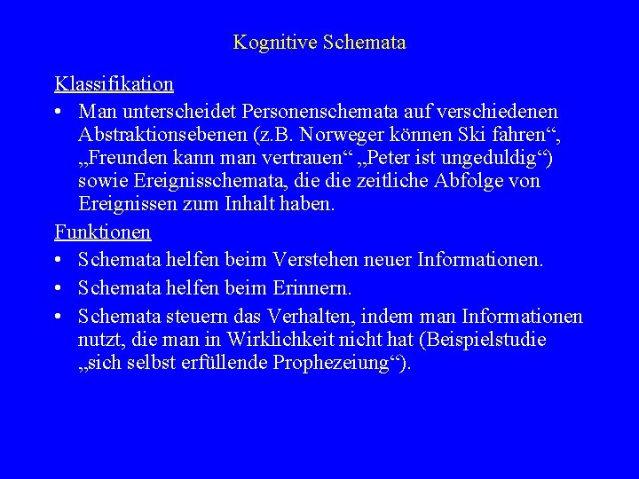 Kognitive Schemata Klassifikation • Man unterscheidet Personenschemata auf verschiedenen Abstraktionsebenen (z. B. Norweger können