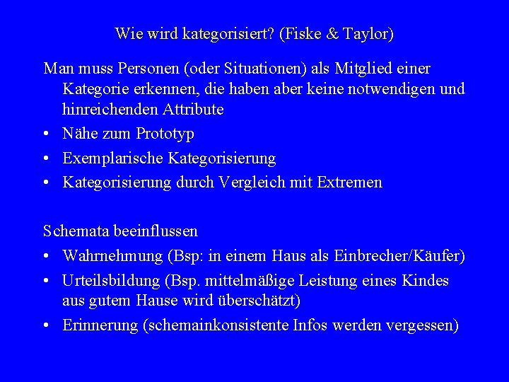 Wie wird kategorisiert? (Fiske & Taylor) Man muss Personen (oder Situationen) als Mitglied einer