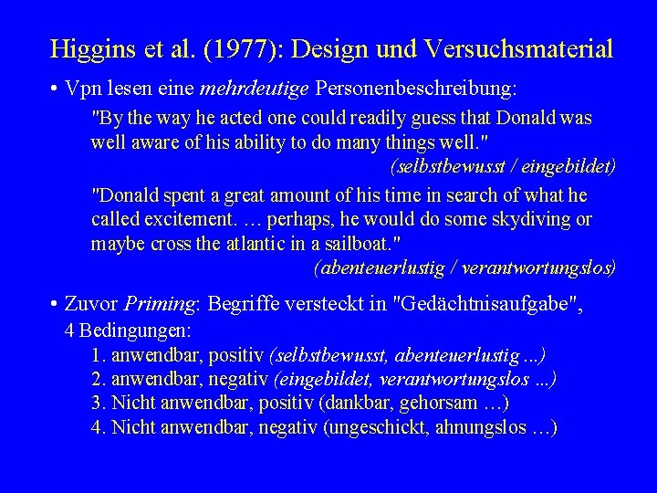 Higgins et al. (1977): Design und Versuchsmaterial • Vpn lesen eine mehrdeutige Personenbeschreibung: "By