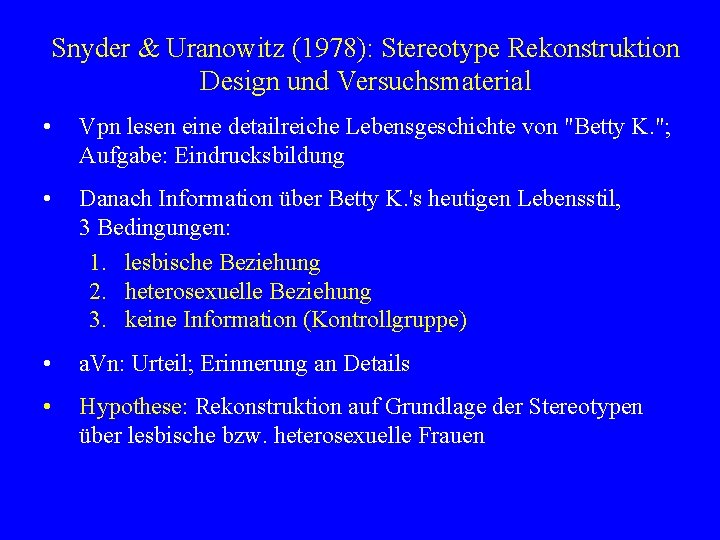 Snyder & Uranowitz (1978): Stereotype Rekonstruktion Design und Versuchsmaterial • Vpn lesen eine detailreiche