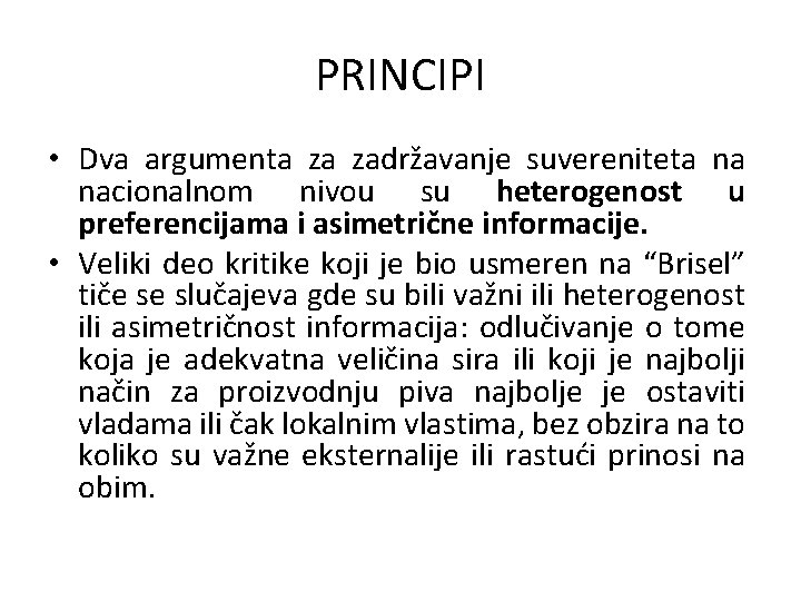 PRINCIPI • Dva argumenta za zadržavanje suvereniteta na nacionalnom nivou su heterogenost u preferencijama