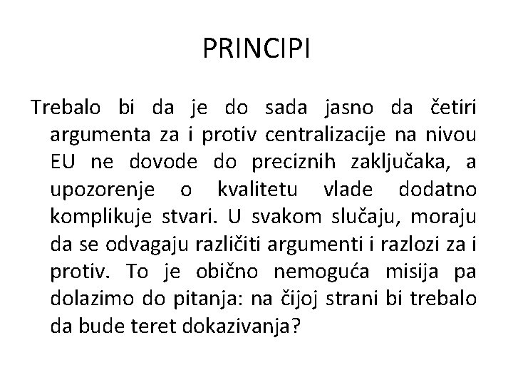 PRINCIPI Trebalo bi da je do sada jasno da četiri argumenta za i protiv