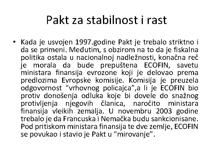 Pakt za stabilnost i rast • Kada je usvojen 1997. godine Pakt je trebalo