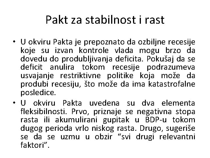 Pakt za stabilnost i rast • U okviru Pakta je prepoznato da ozbiljne recesije