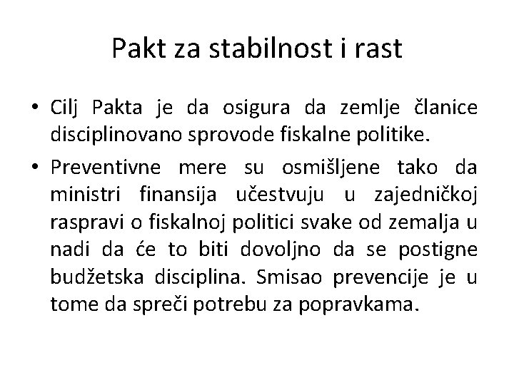 Pakt za stabilnost i rast • Cilj Pakta je da osigura da zemlje članice