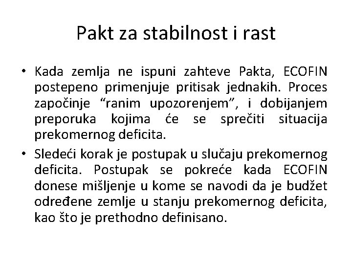 Pakt za stabilnost i rast • Kada zemlja ne ispuni zahteve Pakta, ECOFIN postepeno