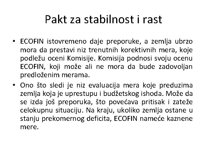 Pakt za stabilnost i rast • ECOFIN istovremeno daje preporuke, a zemlja ubrzo mora