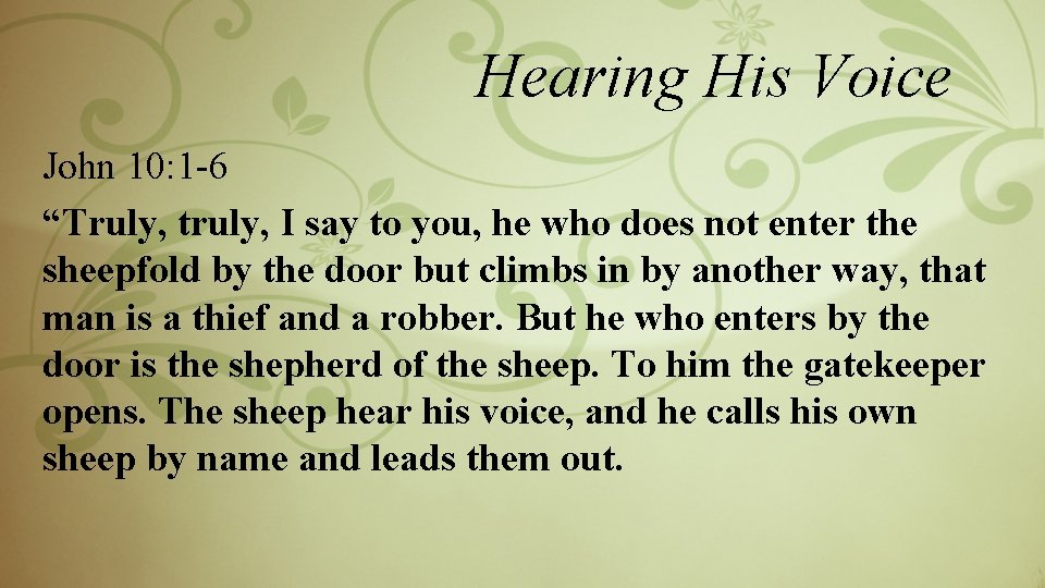 Hearing His Voice John 10: 1 -6 “Truly, truly, I say to you, he