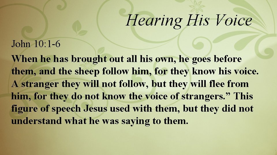 Hearing His Voice John 10: 1 -6 When he has brought out all his