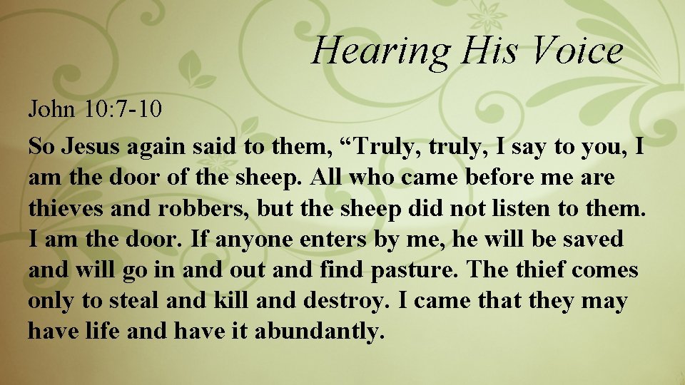 Hearing His Voice John 10: 7 -10 So Jesus again said to them, “Truly,