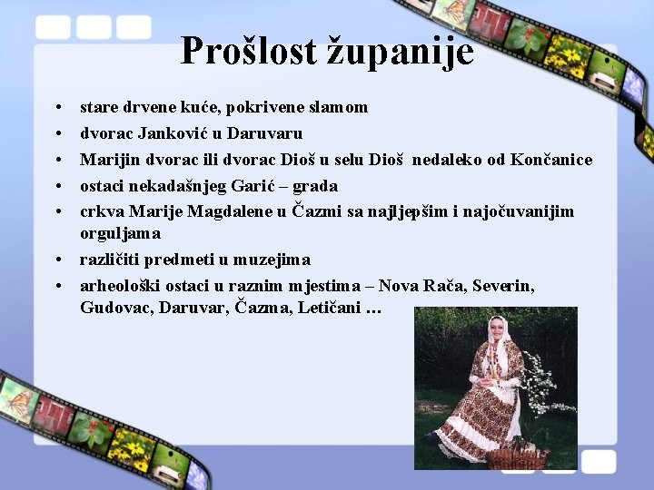 Prošlost županije • • • stare drvene kuće, pokrivene slamom dvorac Janković u Daruvaru