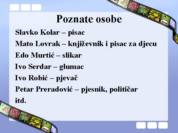 Poznate osobe Slavko Kolar – pisac Mato Lovrak – književnik i pisac za djecu