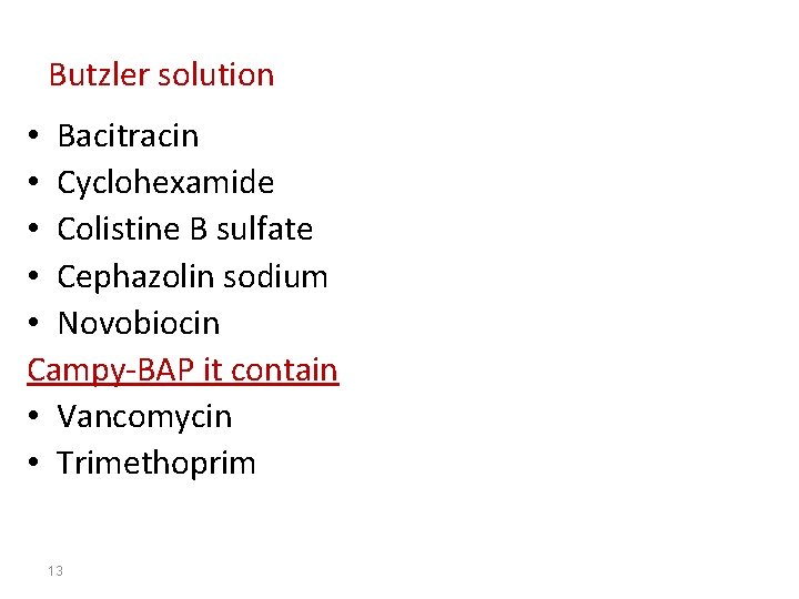 Butzler solution • Bacitracin • Cyclohexamide • Colistine B sulfate • Cephazolin sodium •