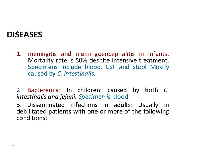 DISEASES 1. meningitis and meiningoencephalitis in infants: Mortality rate is 50% despite intensive treatment.