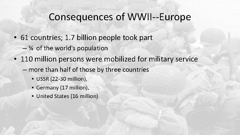 Consequences of WWII--Europe • 61 countries; 1. 7 billion people took part – ¾