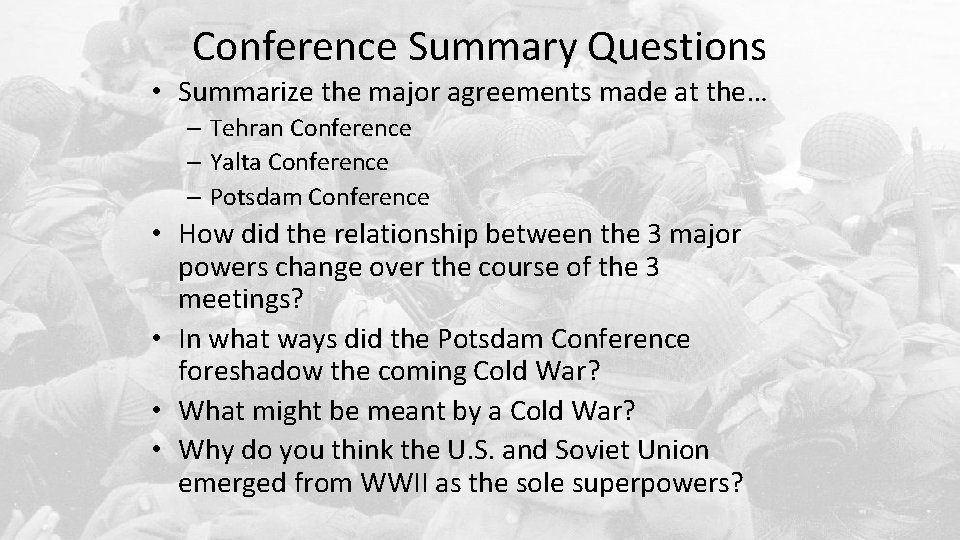 Conference Summary Questions • Summarize the major agreements made at the… – Tehran Conference