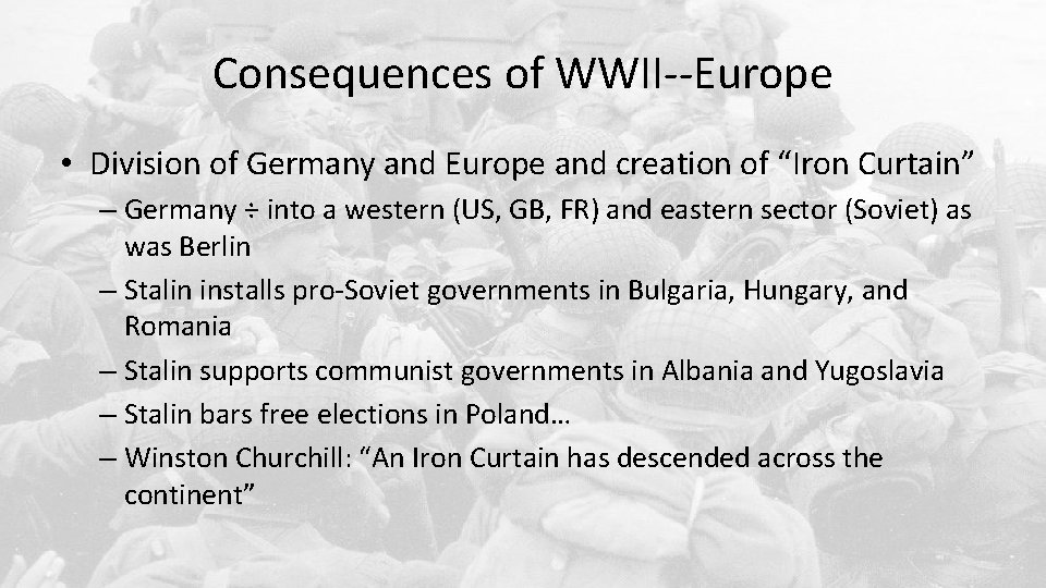 Consequences of WWII--Europe • Division of Germany and Europe and creation of “Iron Curtain”