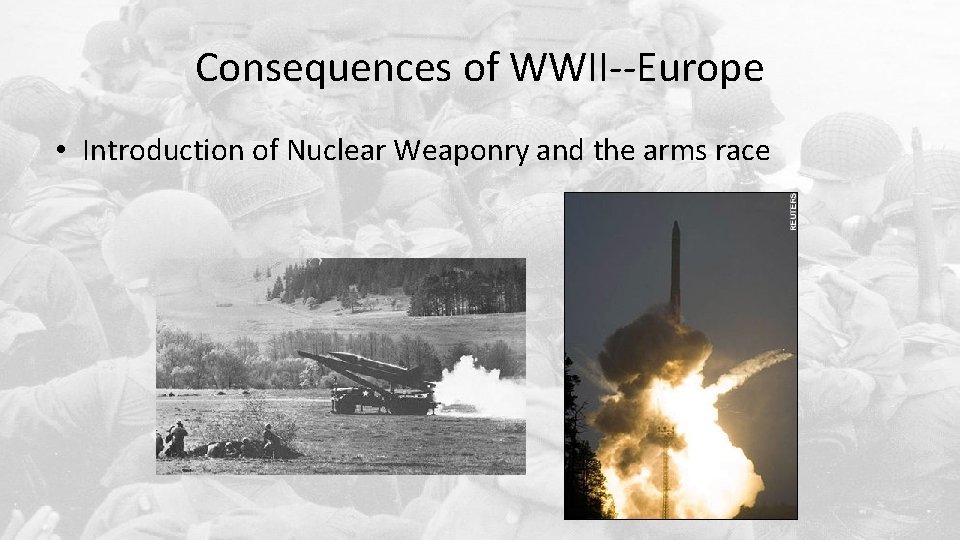Consequences of WWII--Europe • Introduction of Nuclear Weaponry and the arms race 