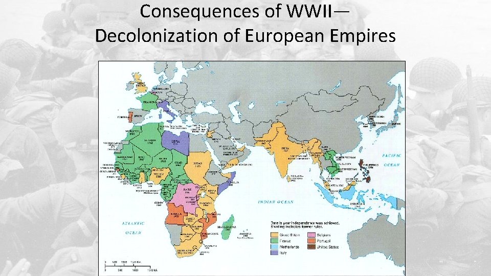 Consequences of WWII— Decolonization of European Empires 