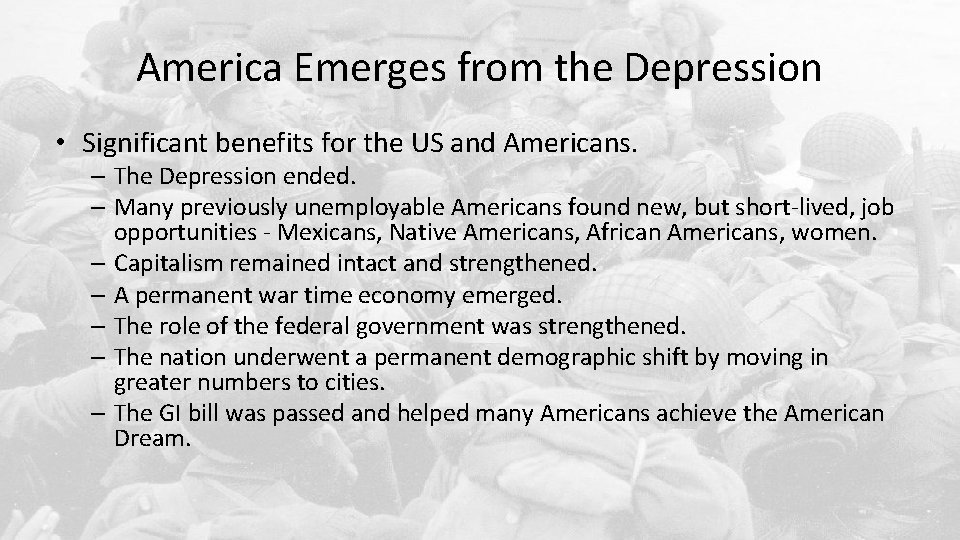 America Emerges from the Depression • Significant benefits for the US and Americans. –