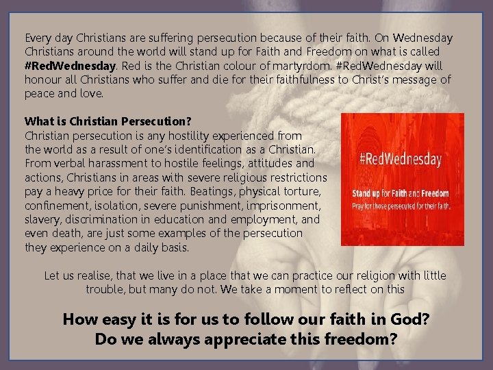 Every day Christians are suffering persecution because of their faith. On Wednesday Christians around