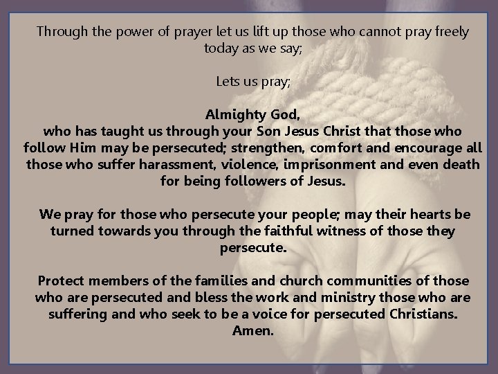Through the power of prayer let us lift up those who cannot pray freely