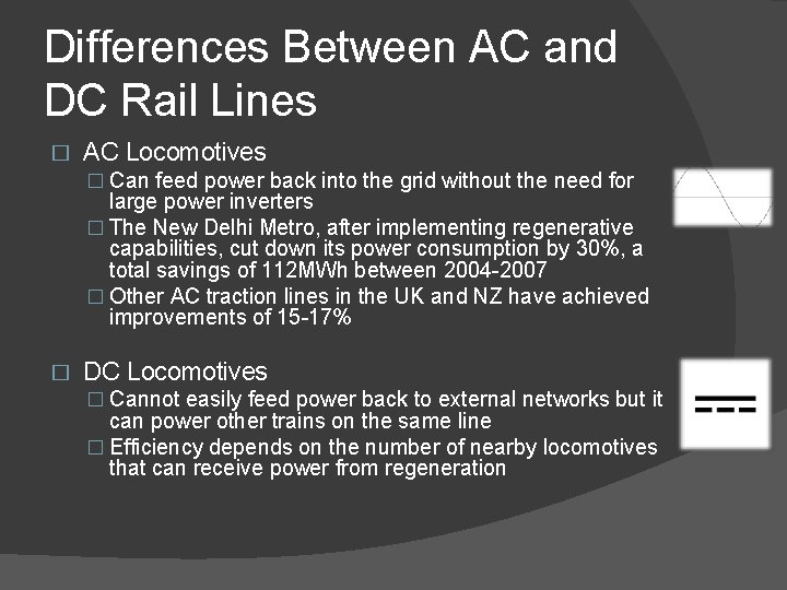 Differences Between AC and DC Rail Lines � AC Locomotives � Can feed power