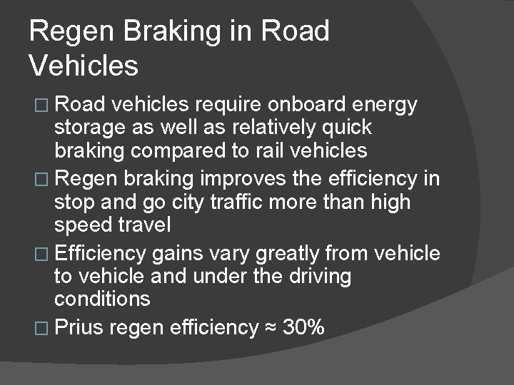 Regen Braking in Road Vehicles � Road vehicles require onboard energy storage as well