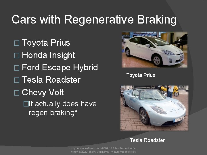 Cars with Regenerative Braking � Toyota Prius � Honda Insight � Ford Escape Hybrid