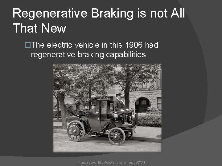 Regenerative Braking is not All That New �The electric vehicle in this 1906 had