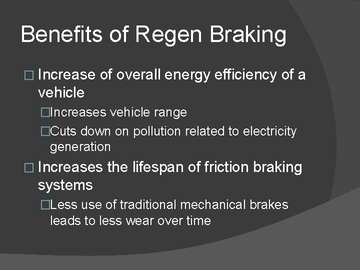 Benefits of Regen Braking � Increase of overall energy efficiency of a vehicle �Increases