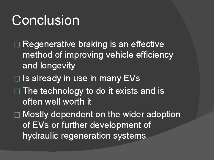 Conclusion � Regenerative braking is an effective method of improving vehicle efficiency and longevity